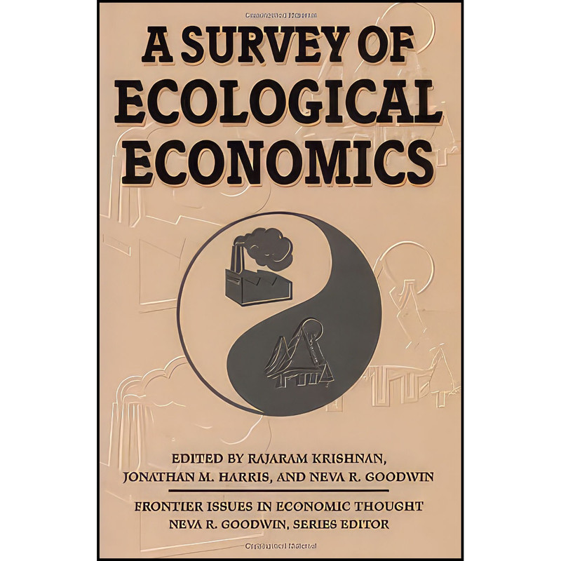 کتاب A Survey of Ecological Economics  اثر جمعي از نويسندگان انتشارات Island Press