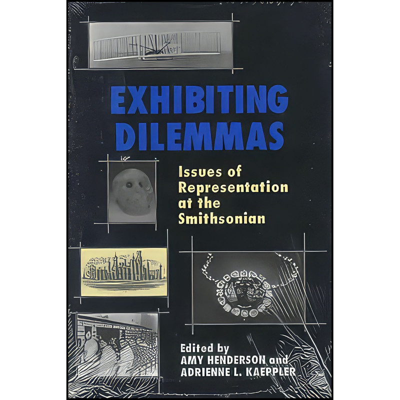 کتاب Exhibiting Dilemmas اثر جمعي از نويسندگان انتشارات Smithsonian Inst Pr