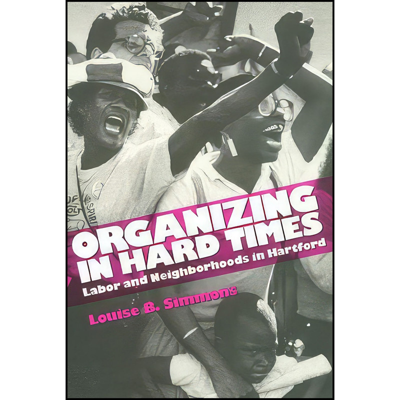 کتاب Organizing in Hard Times اثر Louise B. Simmons انتشارات Temple University Press