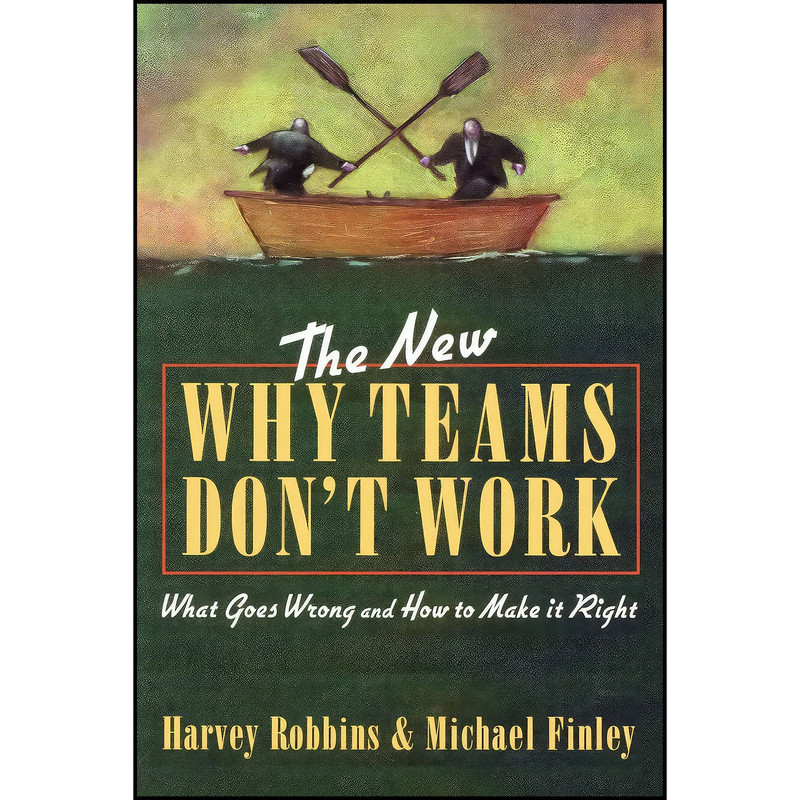 کتاب The New Why Teams Don t Work اثر Harvey Robbins and Michael Finley انتشارات Berrett-Koehler Publishers