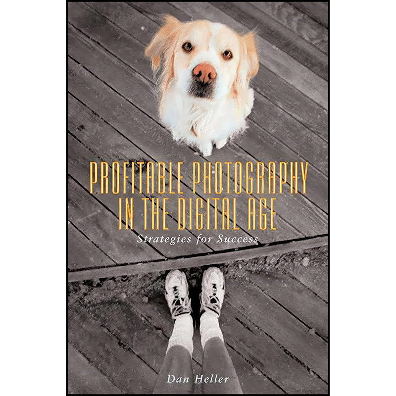 کتاب Profitable Photography in Digital Age اثر Dan Heller انتشارات Allworth