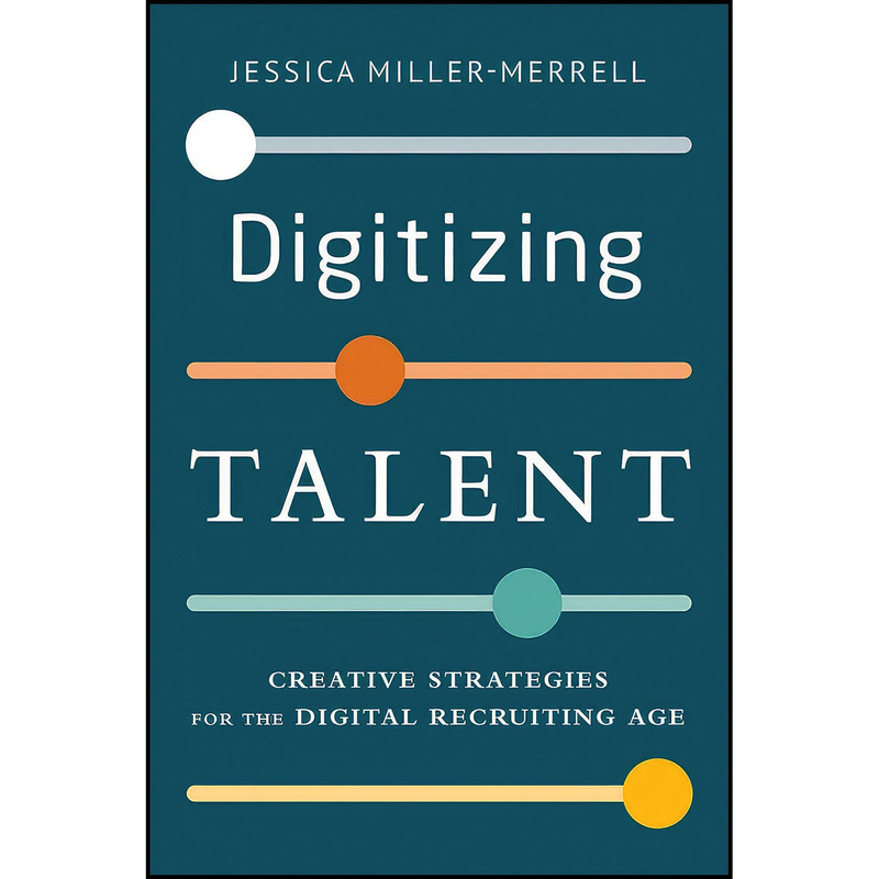 کتاب Digitizing Talent اثر Jessica Miller-Merrell انتشارات Society For Human Resource Management