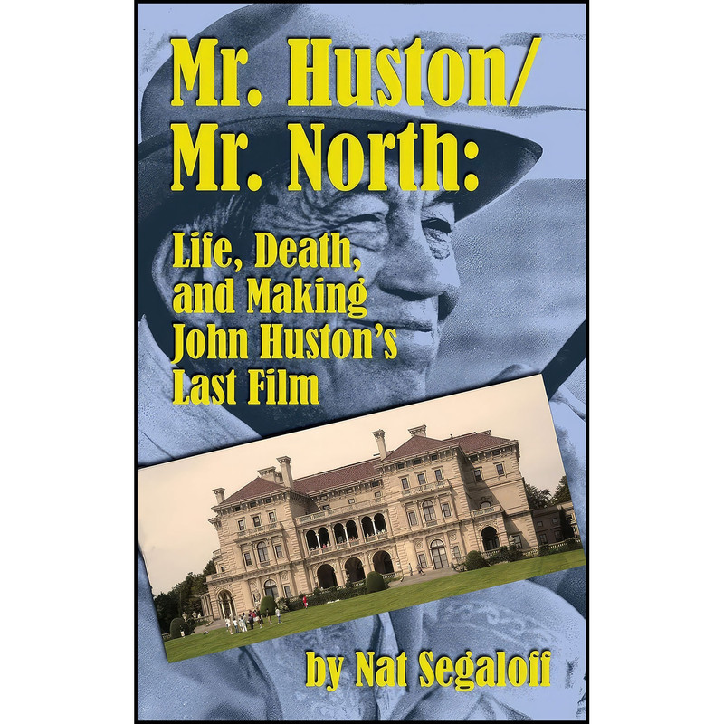 کتاب Mr. Huston/ Mr. North اثر Nat Segaloff انتشارات BearManor Media