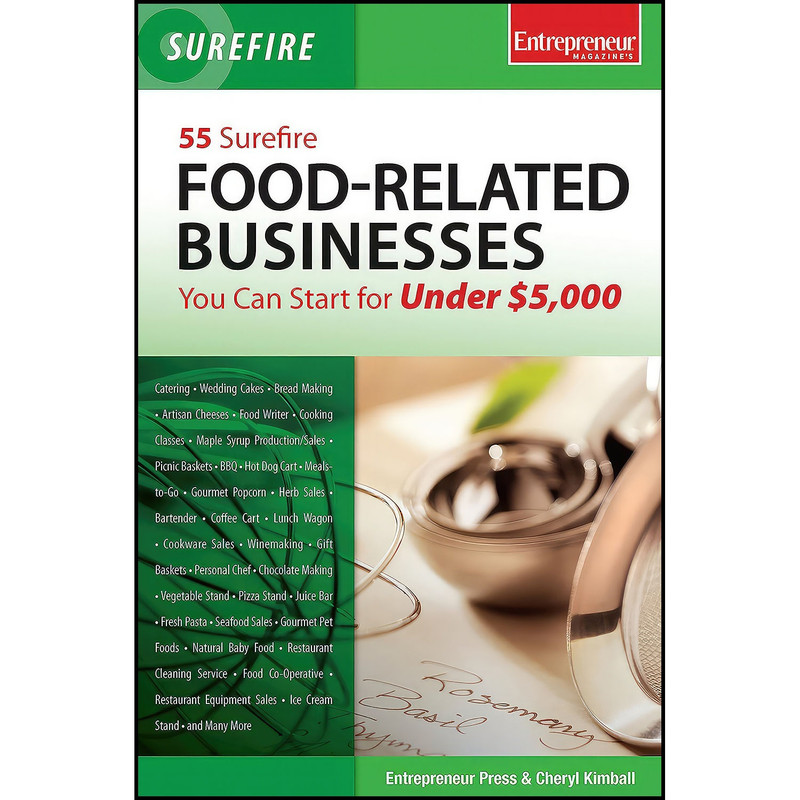 کتاب 55 Surefire Food-Related Businesses You Can Start for Under $5000  اثر Cheryl Kimball انتشارات Entrepreneur Press