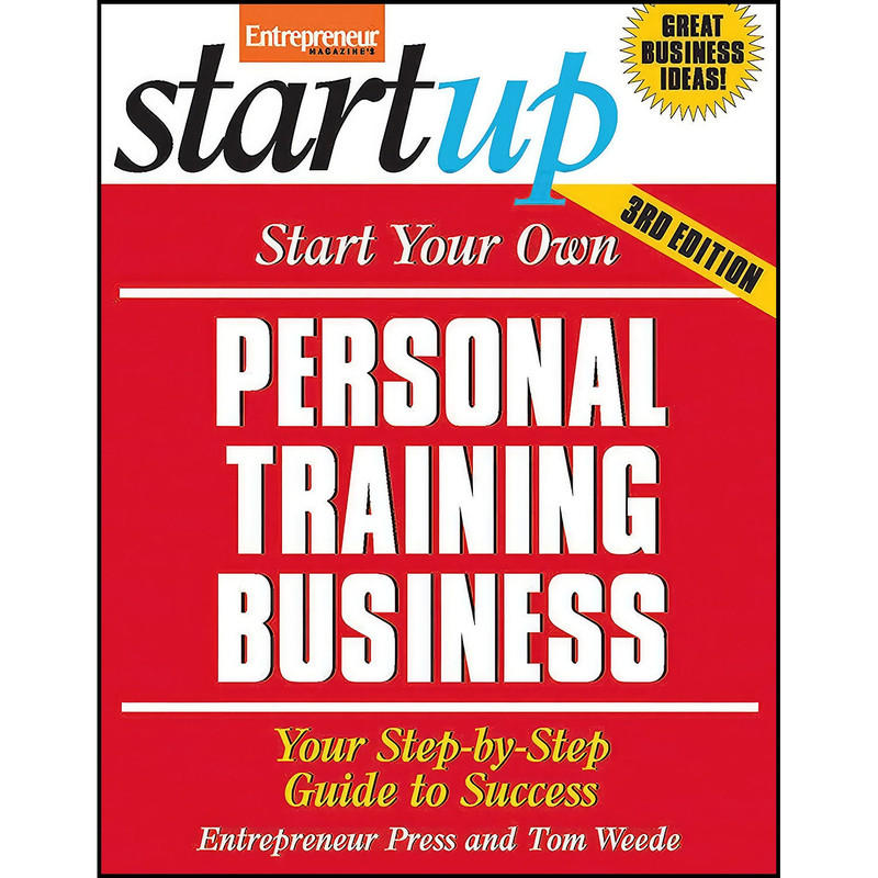 کتاب Start Your Own Personal Training Business 3/E  اثر جمعي از نويسندگان انتشارات Entrepreneur Press