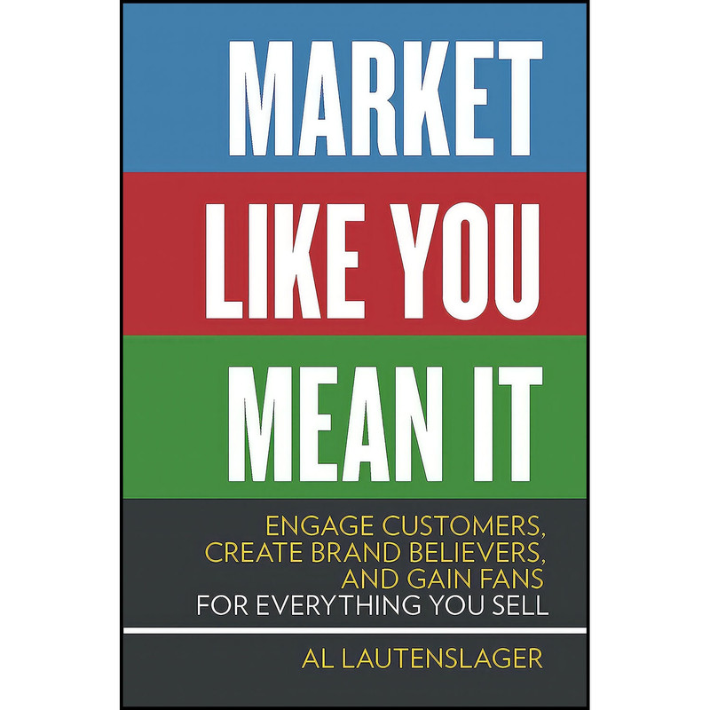کتاب Market Like You Mean It اثر Al Lautenslager انتشارات Entrepreneur Press