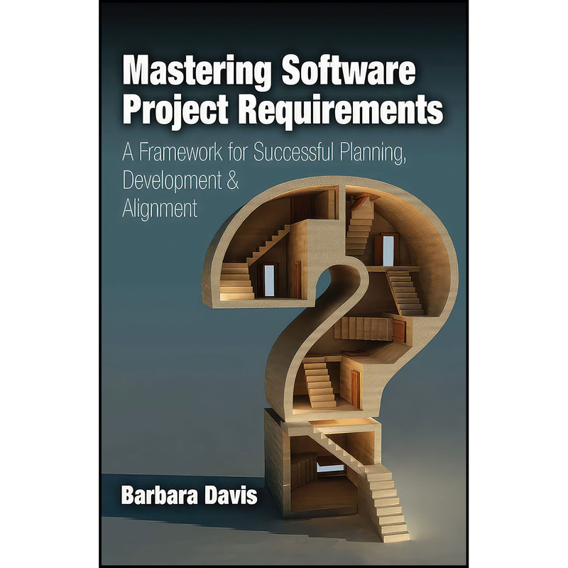 کتاب Mastering Software Project Requirements اثر Barbara Davis انتشارات J. Ross Publishing