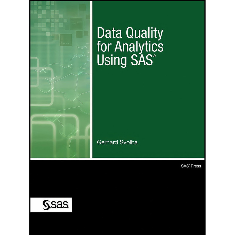 کتاب Data Quality for Analytics Using SAS اثر Gerhard Svolba انتشارات SAS Institute