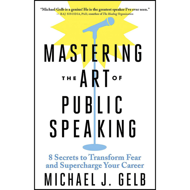 کتاب Mastering the Art of Public Speaking اثر Michael Gelb انتشارات New World Library