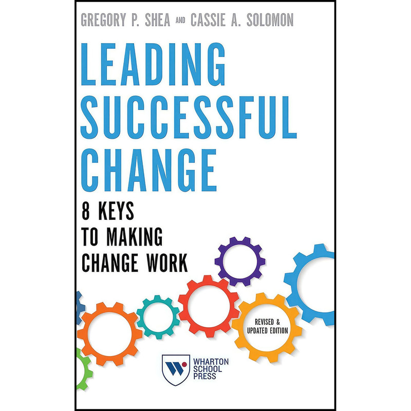 کتاب Leading Successful Change, Revised and Updated Edition اثر جمعي از نويسندگان انتشارات Wharton School Press