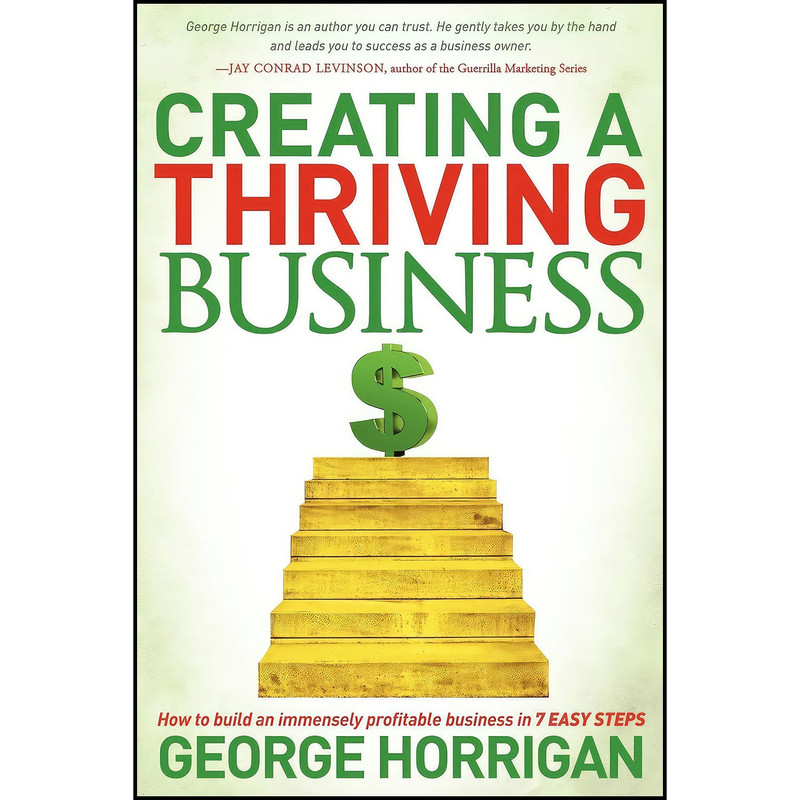 کتاب Creating a Thriving Business اثر George Horrigan انتشارات Morgan James Publishing