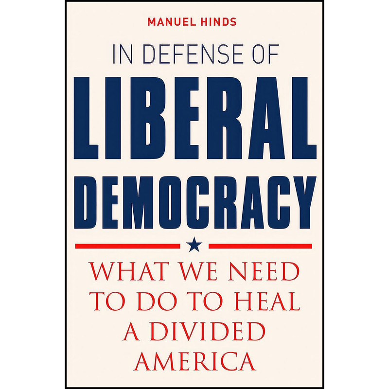 کتاب In Defense of Liberal Democracy اثر Manuel Hinds انتشارات Imagine