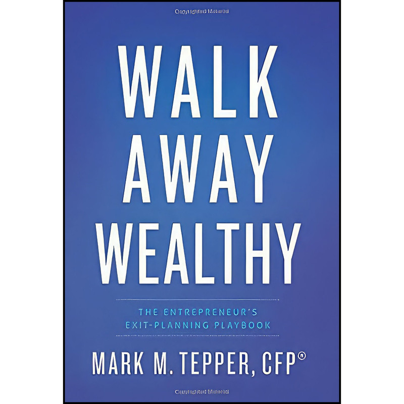 کتاب Walk Away Wealthy اثر Mark Tepper انتشارات Greenleaf Book Group