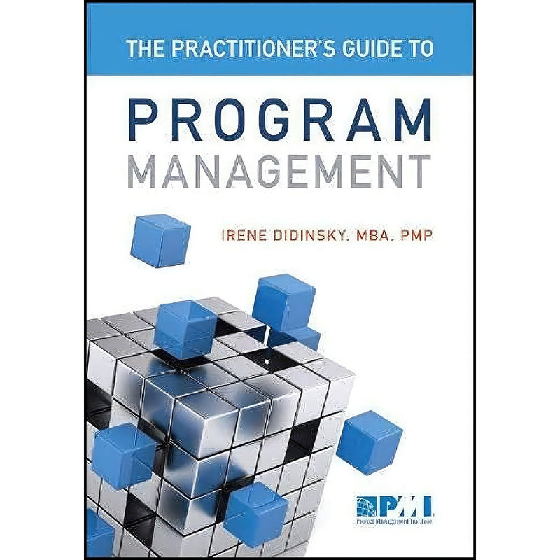 کتاب Practitioner s Guide to Program Management اثر Irene Didinsky انتشارات Project Management Institute