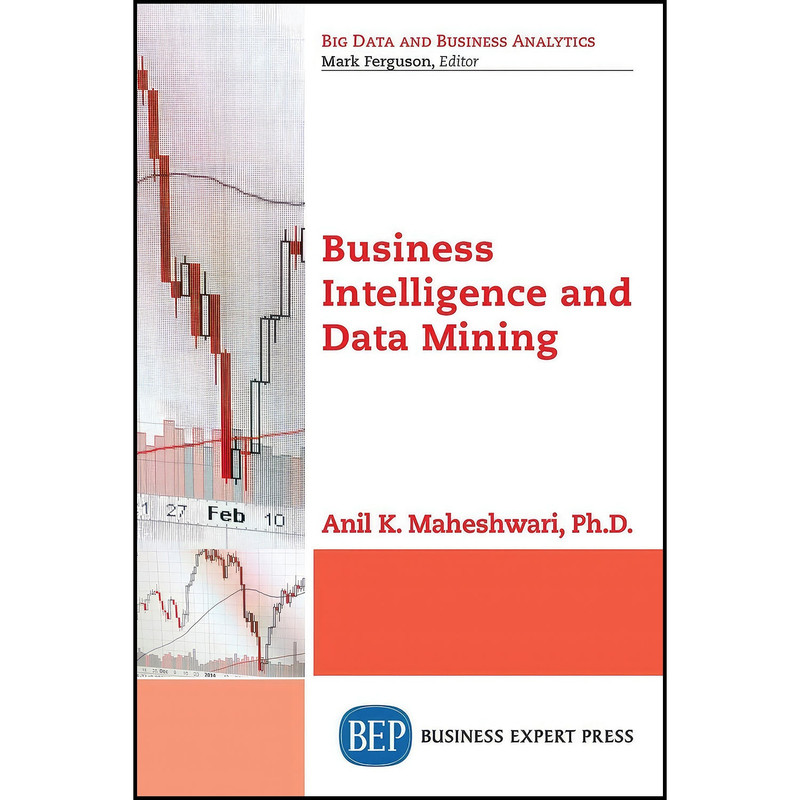 کتاب Business Intelligence and Data Mining  اثر Anil Maheshwari انتشارات Business Expert Press