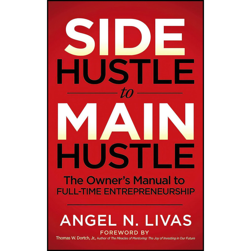 کتاب Side Hustle to Main Hustle اثر جمعي از نويسندگان انتشارات Morgan James Publishing