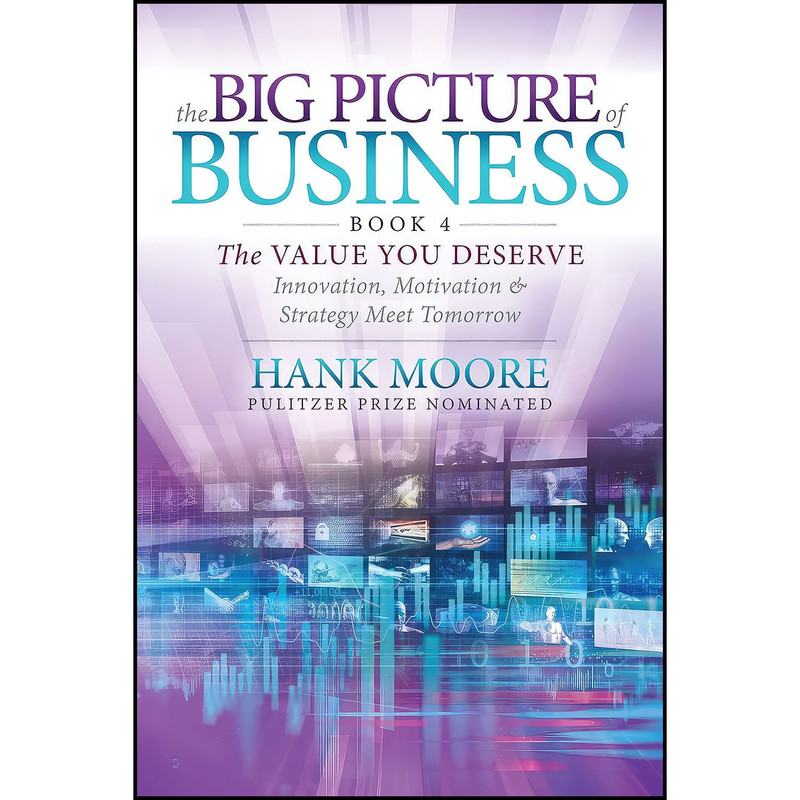 کتاب The Big Picture of Business, Book 4 اثر Hank Moore انتشارات Morgan James Publishing