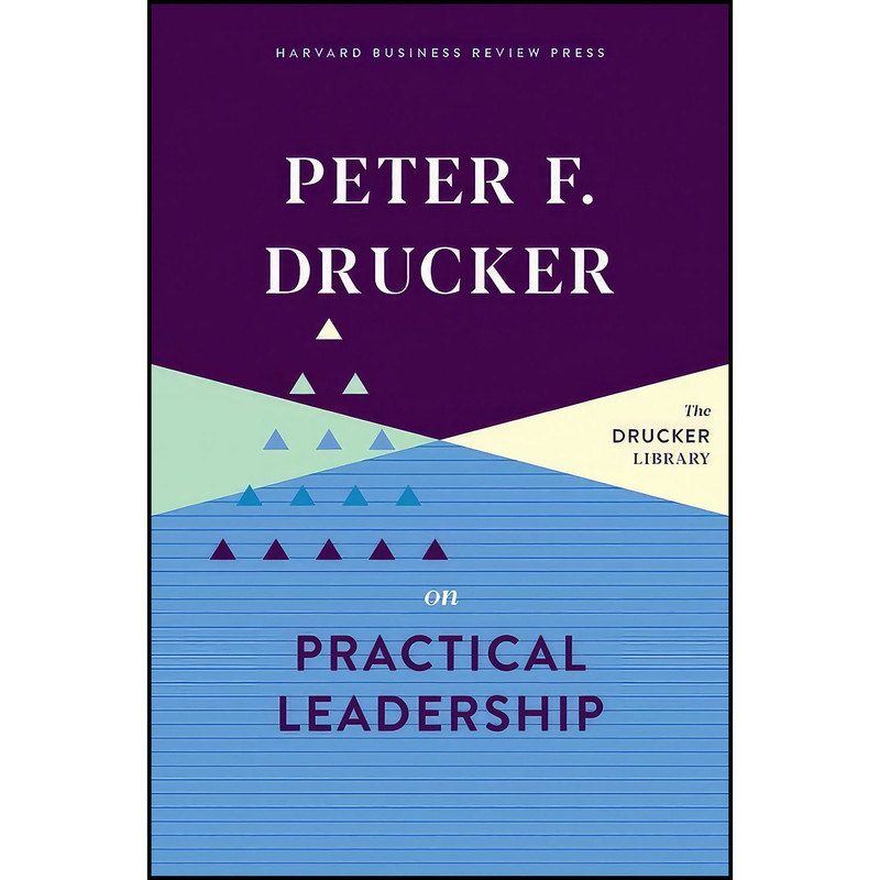 کتاب Peter F. Drucker on Practical Leadership اثر Peter F. Drucker انتشارات Harvard Business Review Press