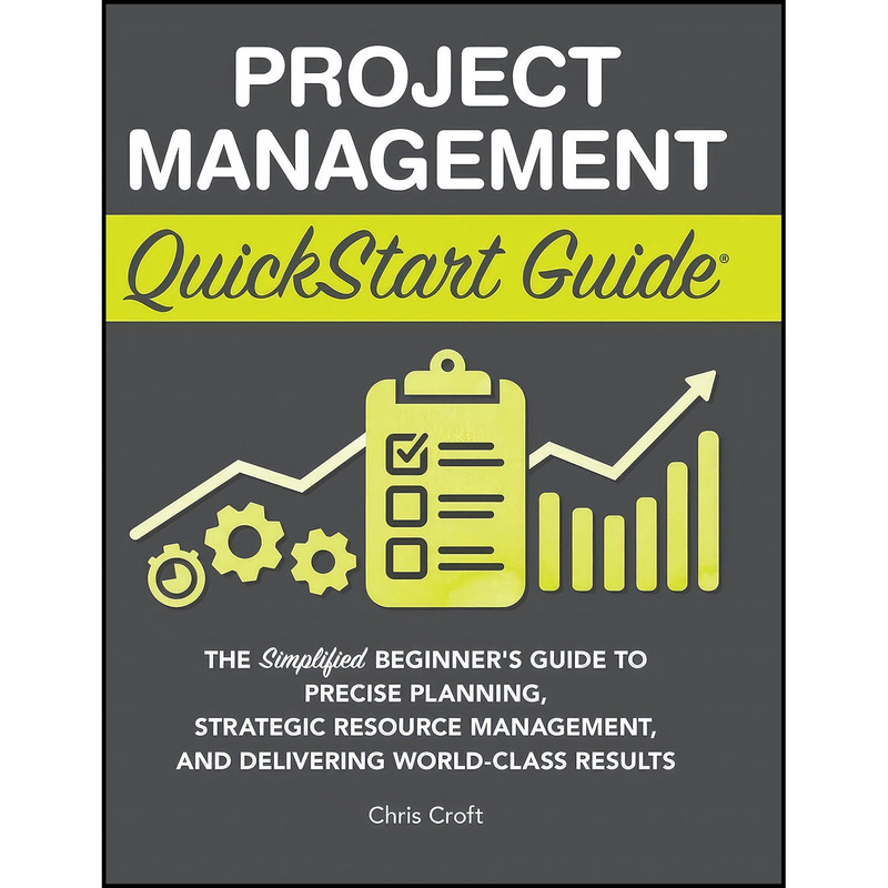 کتاب Project Management QuickStart Guide اثر Chris Croft انتشارات Clydebank Media LLC