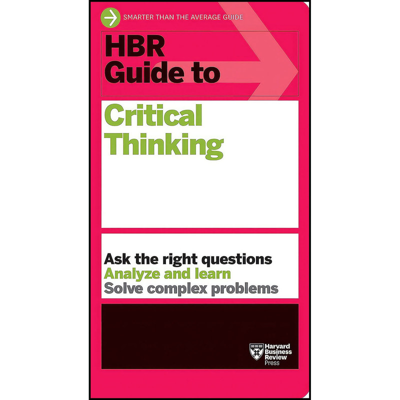کتاب HBR Guide to Critical Thinking اثر Harvard Business Review انتشارات Harvard Business Review Press