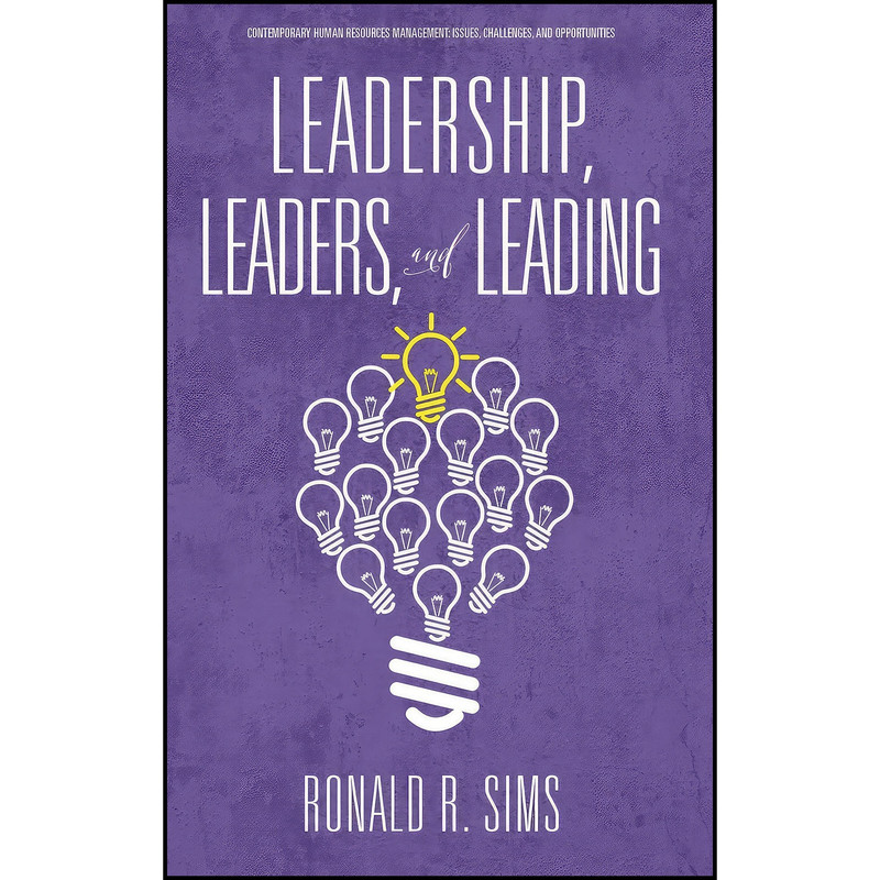 کتاب Leadership, Leaders and Leading  اثر Ronald R. Sims انتشارات Information Age Publishing