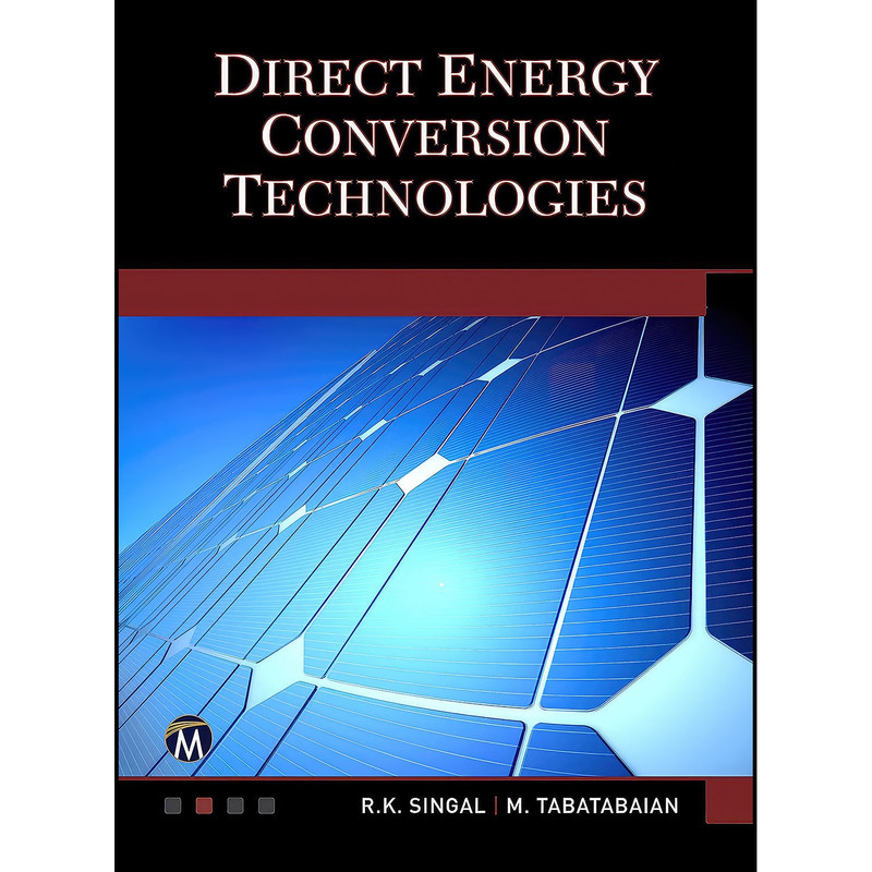 کتاب Direct Energy Conversion Technologies اثر جمعي از نويسندگان انتشارات Mercury Learning and Information