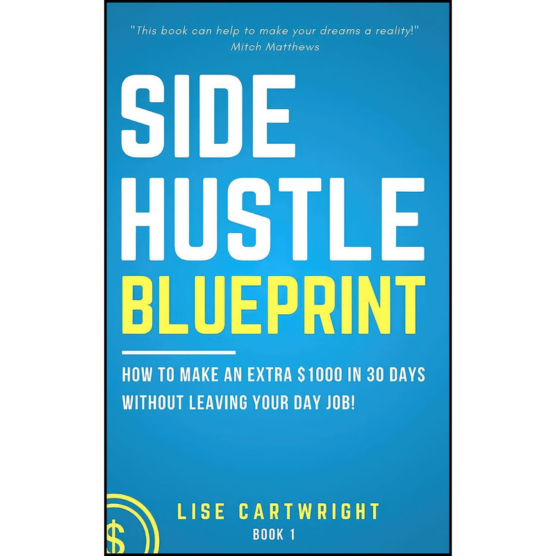 کتاب Side Hustle Blueprint اثر Lise Cartwright انتشارات بله