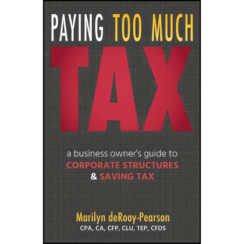 کتاب Paying Too Much Tax اثر جمعي از نويسندگان انتشارات Influence Publishing Inc