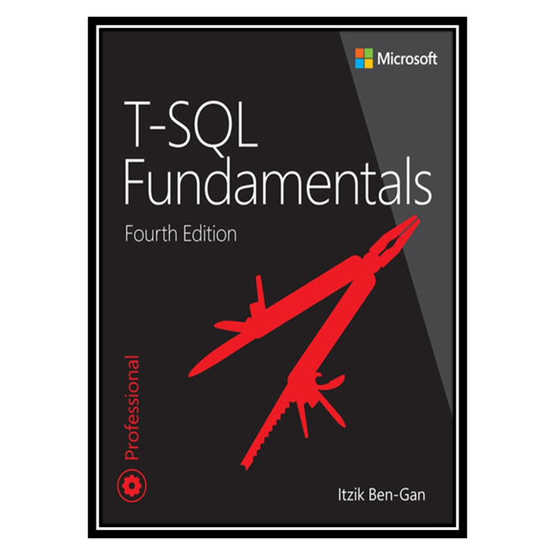 کتاب T-SQL Fundamentals (Developer Reference) اثر Itzik Ben-Gan انتشارات مؤلفین طلایی
