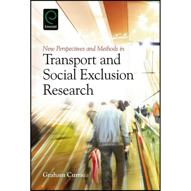 کتاب New Perspectives and Methods in Transport and Social Exclusion Research اثر Graham Currie انتشارات Emerald Publishing