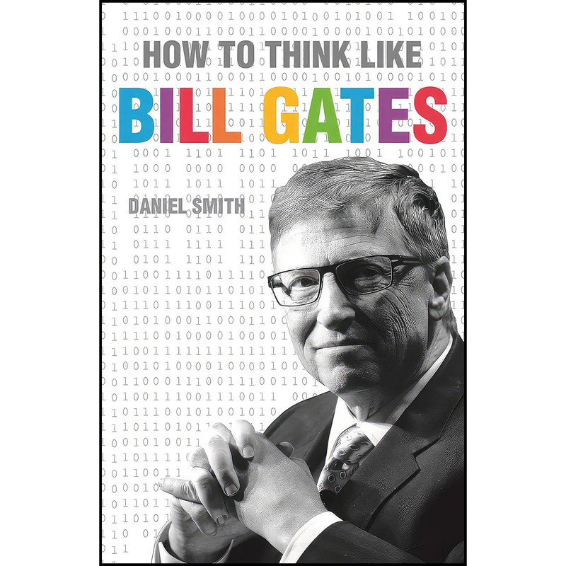 کتاب How to Think Like Bill Gates  اثر Daniel Smith انتشارات Michael O Mara