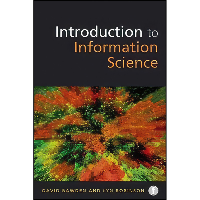 کتاب Introduction to Information Science اثر David Bawden and Lyn Robinson انتشارات Facet Publishing
