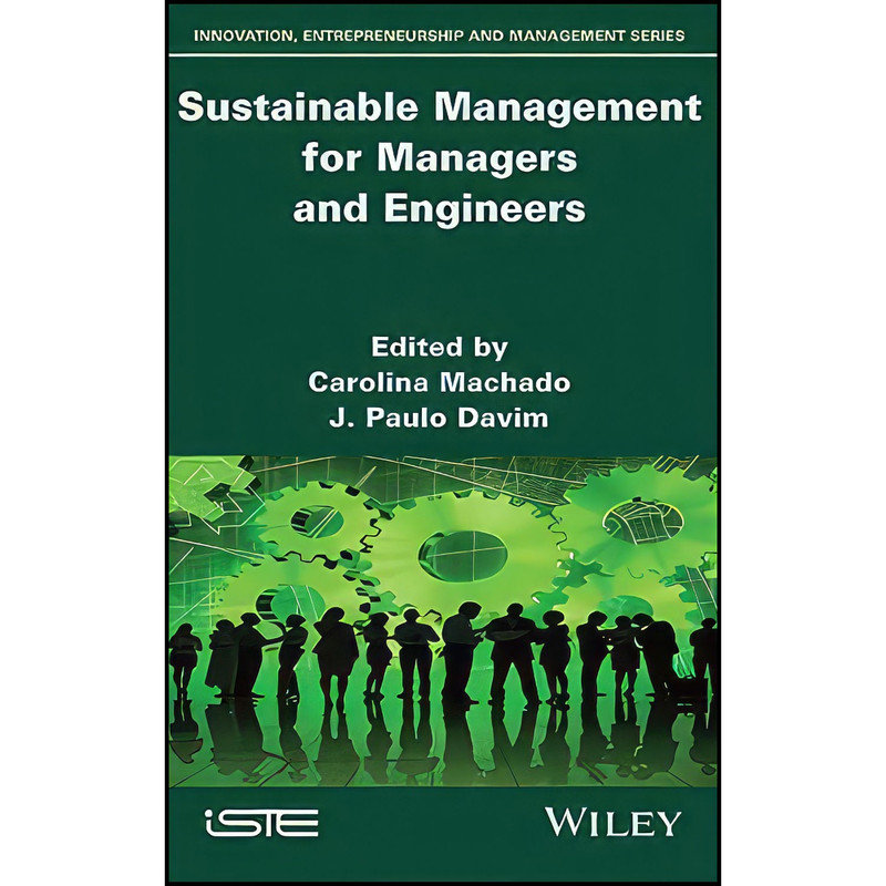 کتاب Sustainable Management for Managers and Engineers اثر Carolina Machado and J. Paulo Davim انتشارات Wiley-ISTE