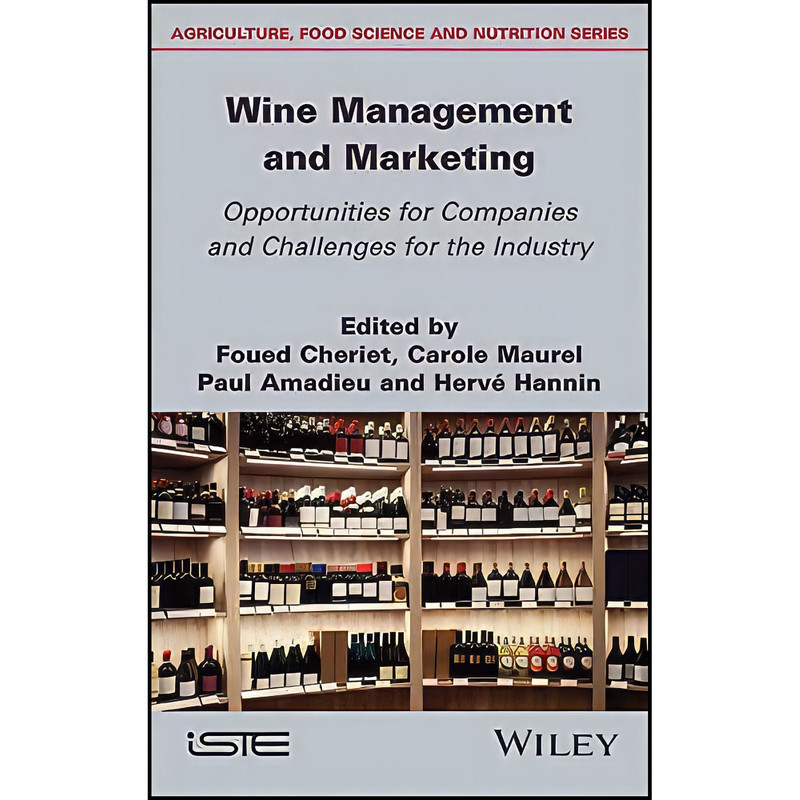 کتاب Wine Management and Marketing Opportunities for Companies and Challenges for the Industry اثر جمعي از نويسندگان انتشارات Wiley-ISTE