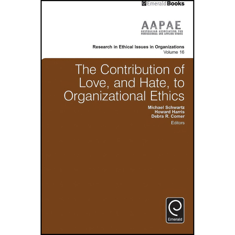 کتاب The Contribution of Love and Hate to Organizational Ethics  اثر جمعي از نويسندگان انتشارات Emerald Publishing Limited