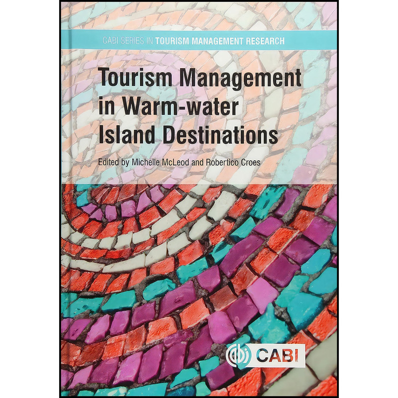 کتاب Tourism Management in Warm-water Island Destinations  اثر Michelle McLeod and Robertico Croes انتشارات CABI