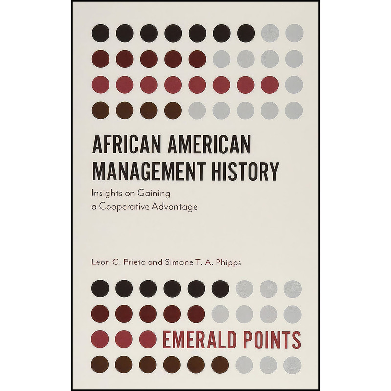 کتاب African American Management History اثر Leon C. Prieto انتشارات Emerald Publishing