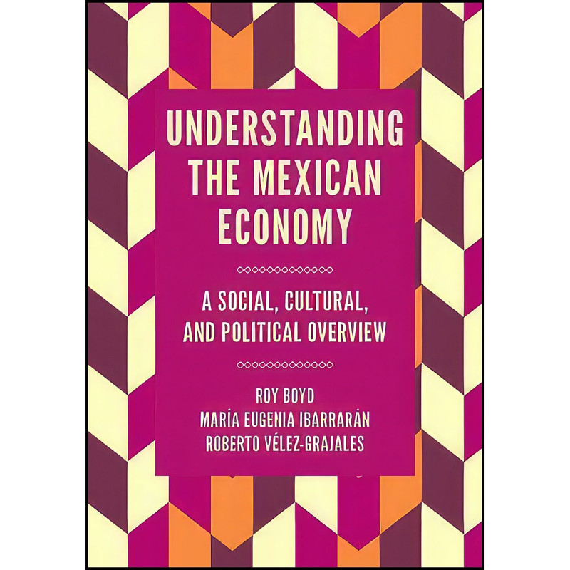 کتاب Understanding the Mexican Economy اثر جمعي از نويسندگان انتشارات Emerald Publishing