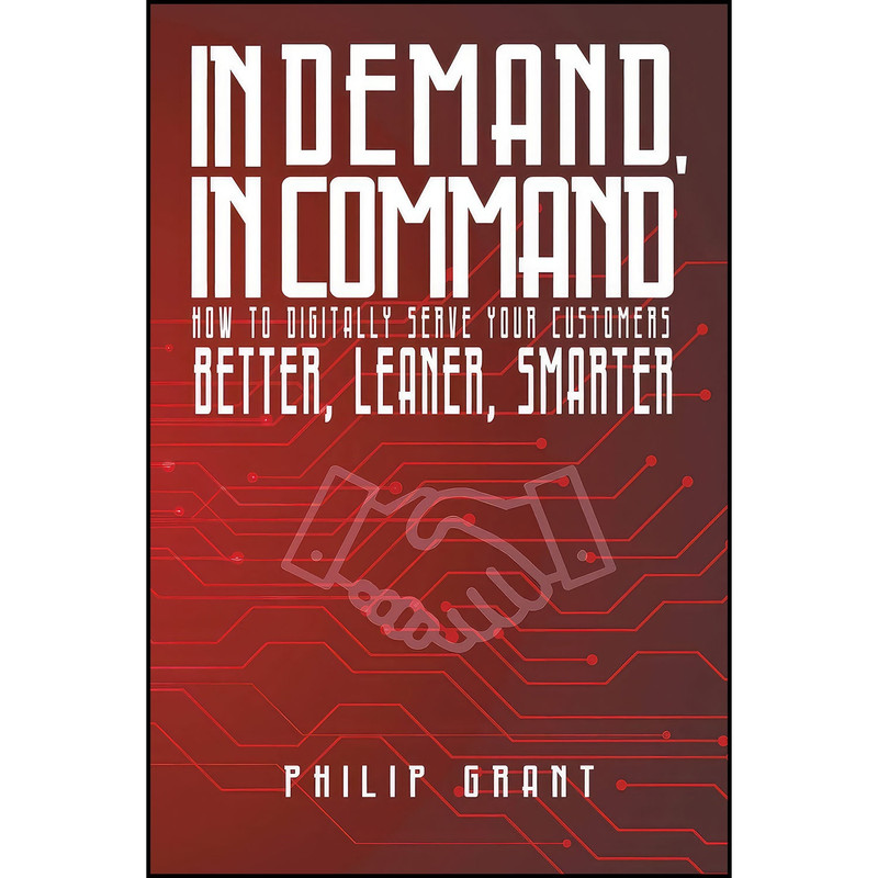 کتاب In Demand, in Command اثر Philip Grant انتشارات Austin Macauley