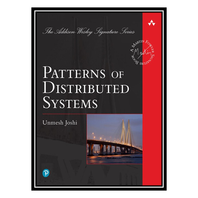 کتاب Patterns of Distributed Systems اثر Unmesh Joshi انتشارات مؤلفین طلایی