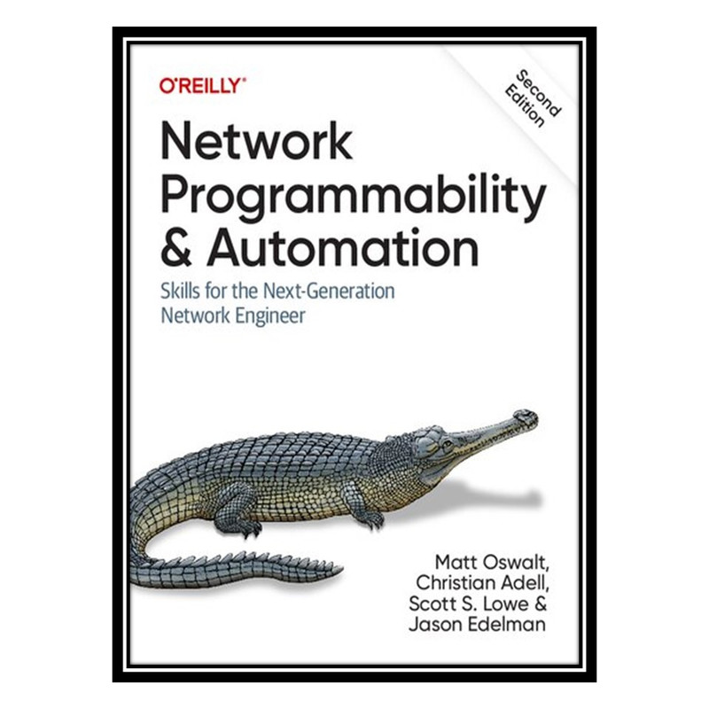 کتاب Network Programmability and Automation: Skills for the Next-Generation Network Engineer اثر جمعی از نویسندگان انتشارات مؤلفین طلایی
