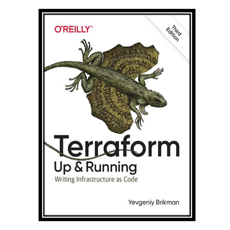 کتاب Terraform: Up and Running: Writing Infrastructure as Code اثر Yevgeniy Brikman انتشارات مؤلفین طلایی