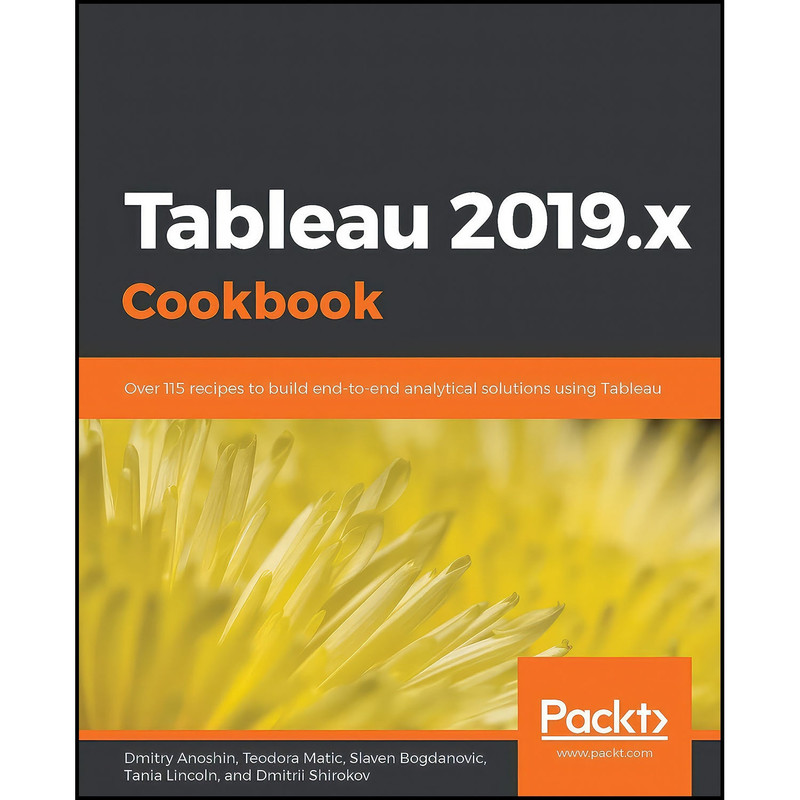 کتاب Tableau 2019.x Cookbook اثر جمعي از نويسندگان انتشارات Packt Publishing