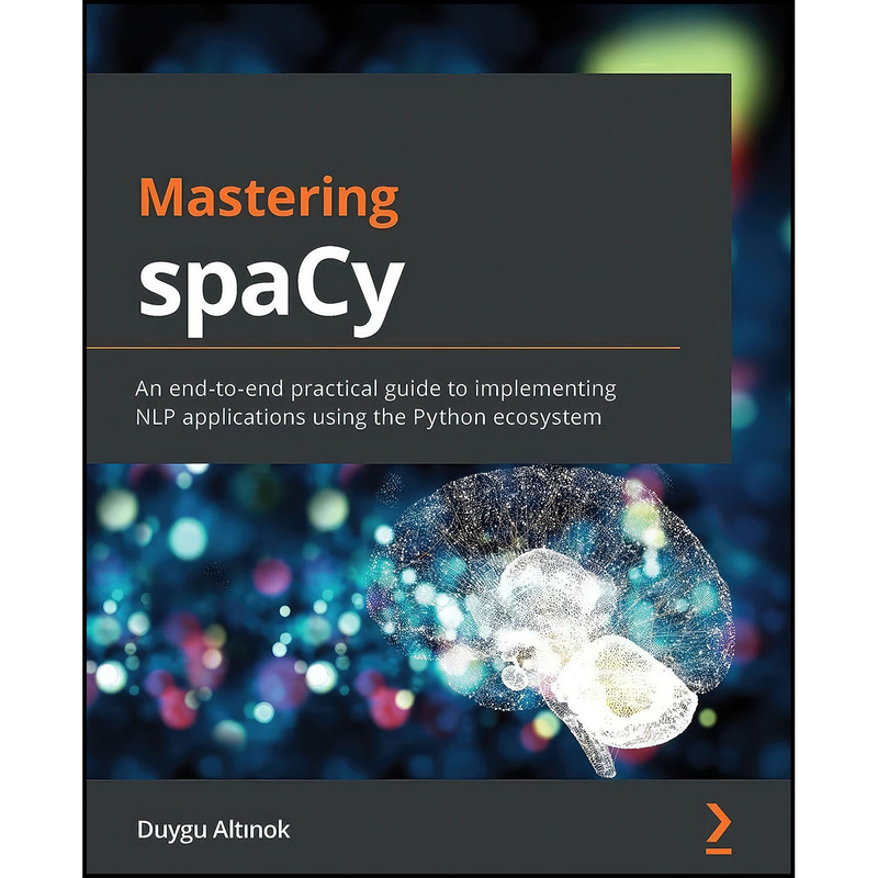 کتاب Mastering spaCy اثر Duygu Altinok انتشارات Packt Publishing
