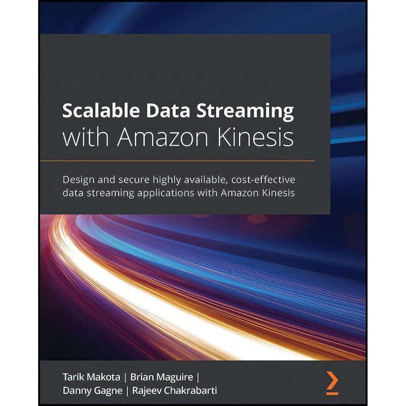کتاب Scalable Data Streaming with Amazon Kinesis اثر جمعي از نويسندگان انتشارات Packt Publishing