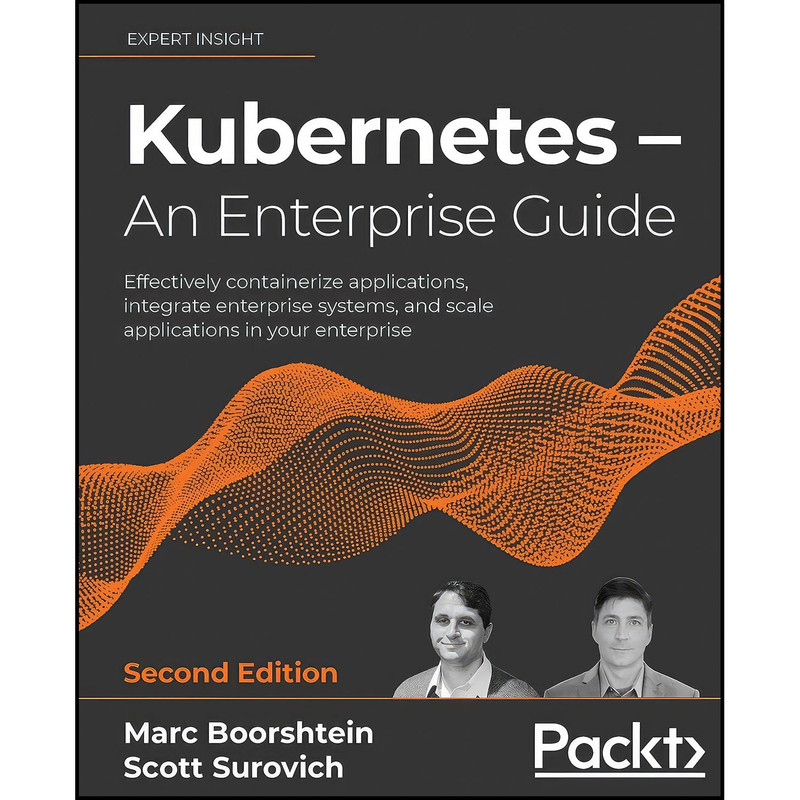 کتاب Kubernetes – An Enterprise Guide اثر Marc Boorshtein and Scott Surovich انتشارات Packt Publishing