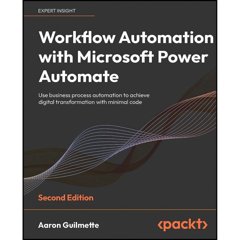 کتاب Workflow Automation with Microsoft Power Automate اثر Aaron Guilmette انتشارات Packt Publishing