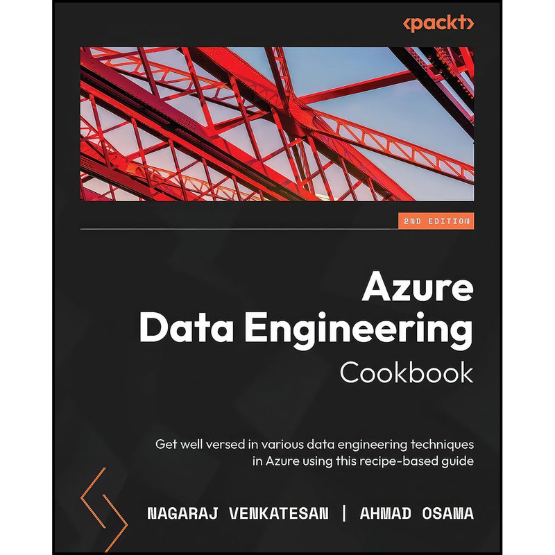 کتاب Azure Data Engineering Cookbook اثر Nagaraj Venkatesan and Ahmad Osama انتشارات Packt Publishing