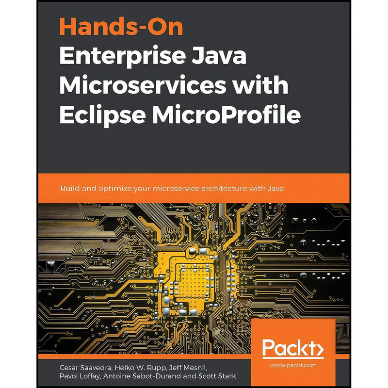 کتاب Hands-On Enterprise Java Microservices with Eclipse MicroProfile اثر جمعي از نويسندگان انتشارات Packt Publishing