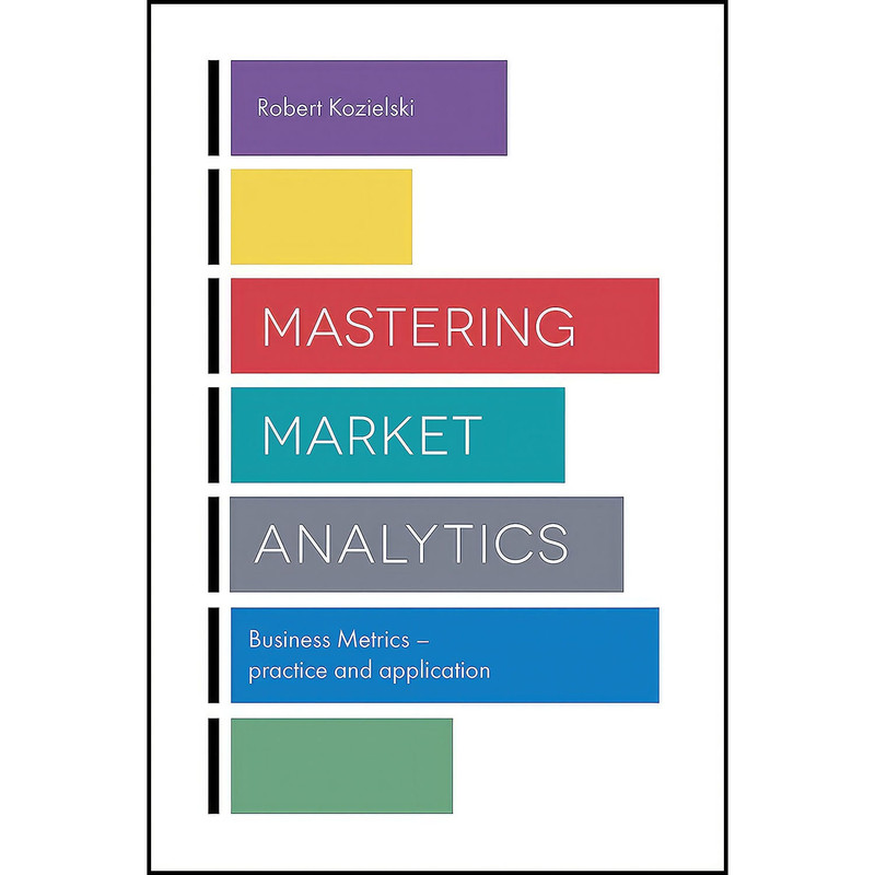 کتاب Mastering Market Analytics اثر Robert Kozielski انتشارات Emerald Publishing